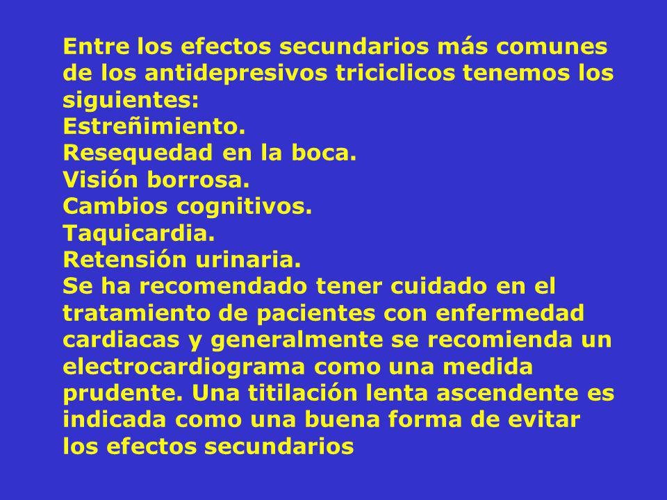 Entre los efectos secundarios más comunes de los antidepresivos triciclicos tenemos los siguientes: Estreñimiento.