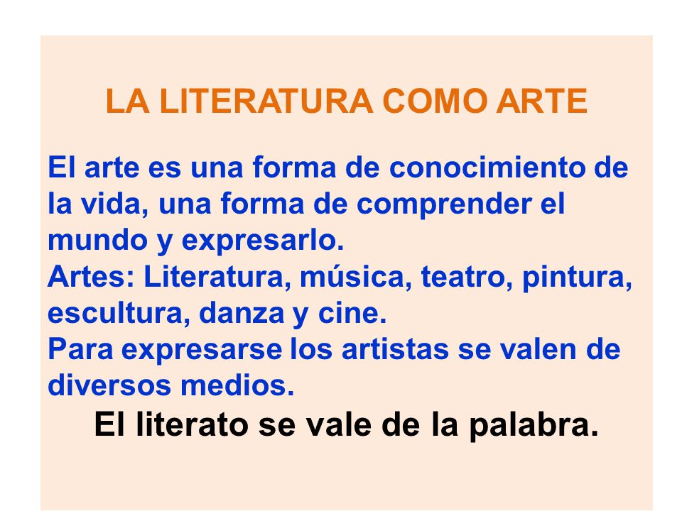 LA LITERATURA COMO ARTE El literato se vale de la palabra.