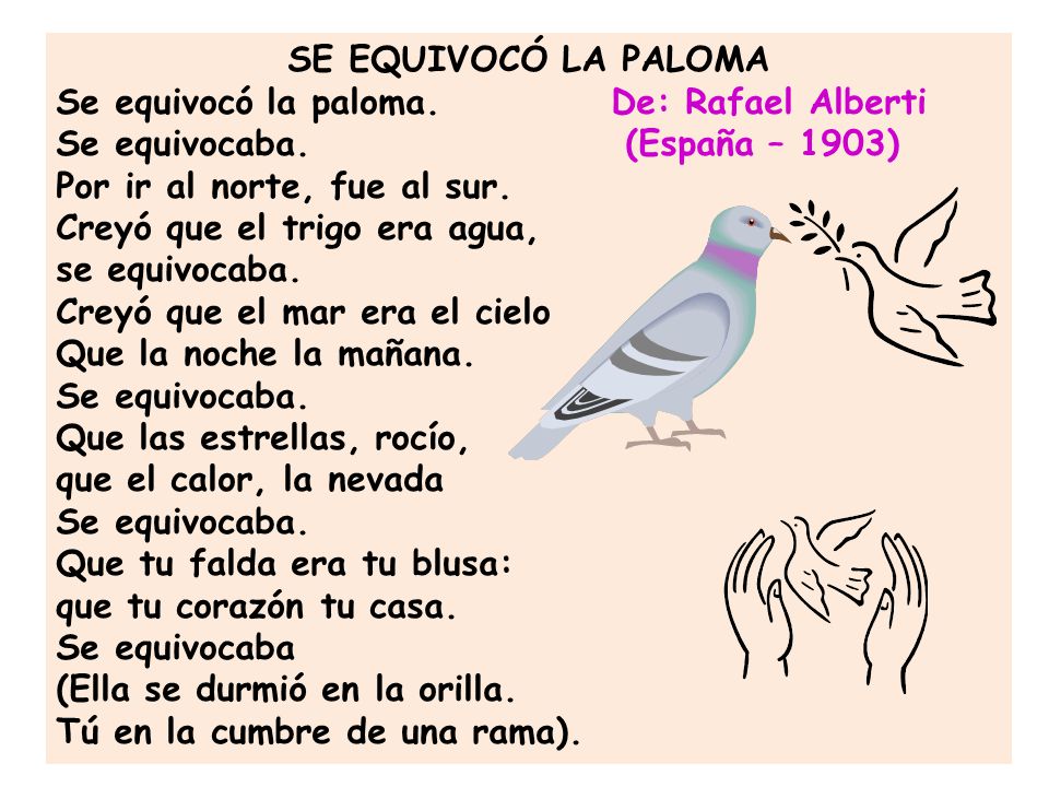 SE EQUIVOCÓ LA PALOMA Se equivocó la paloma. De: Rafael Alberti. Se equivocaba. (España – 1903)