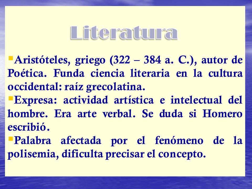 Aristóteles, griego (322 – 384 a. C. ), autor de Poética