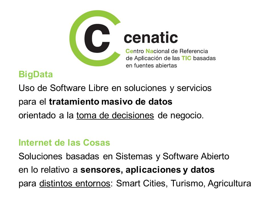 BigData Uso de Software Libre en soluciones y servicios para el tratamiento masivo de datos orientado a la toma de decisiones de negocio.