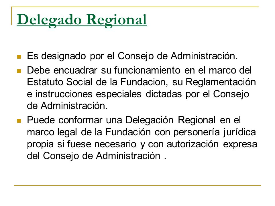 Delegado Regional Es designado por el Consejo de Administración.