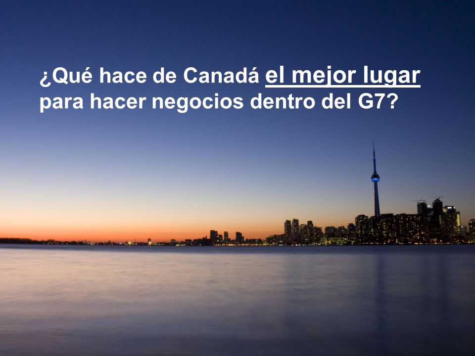 ¿Qué hace de Canadá el mejor lugar para hacer negocios dentro del G7