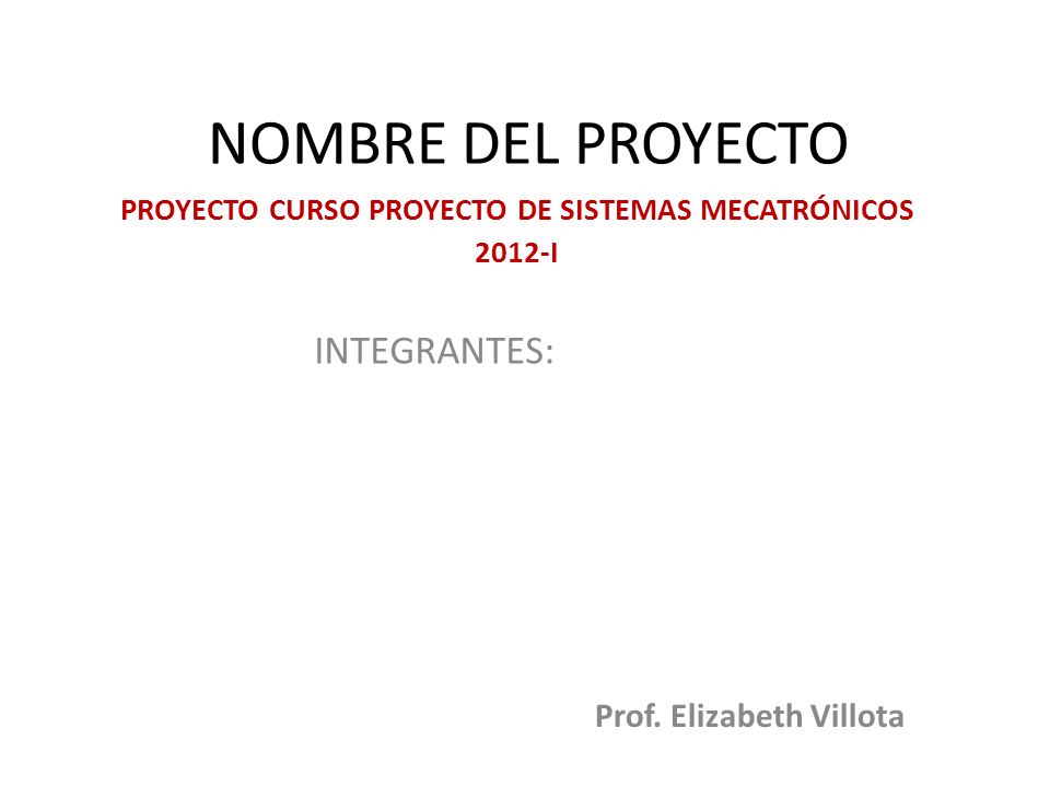 PROYECTO CURSO PROYECTO DE SISTEMAS MECATRÓNICOS 2012-I