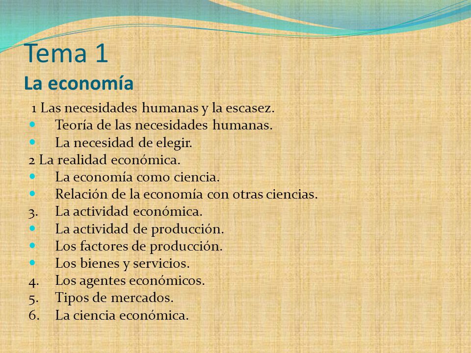 Tema 1 La economía 1 Las necesidades humanas y la escasez.