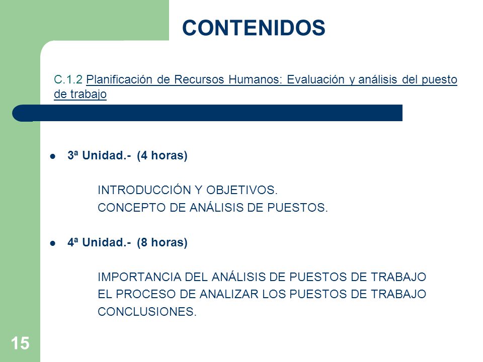 CONTENIDOS C.1.2 Planificación de Recursos Humanos: Evaluación y análisis del puesto de trabajo. 3ª Unidad.- (4 horas)