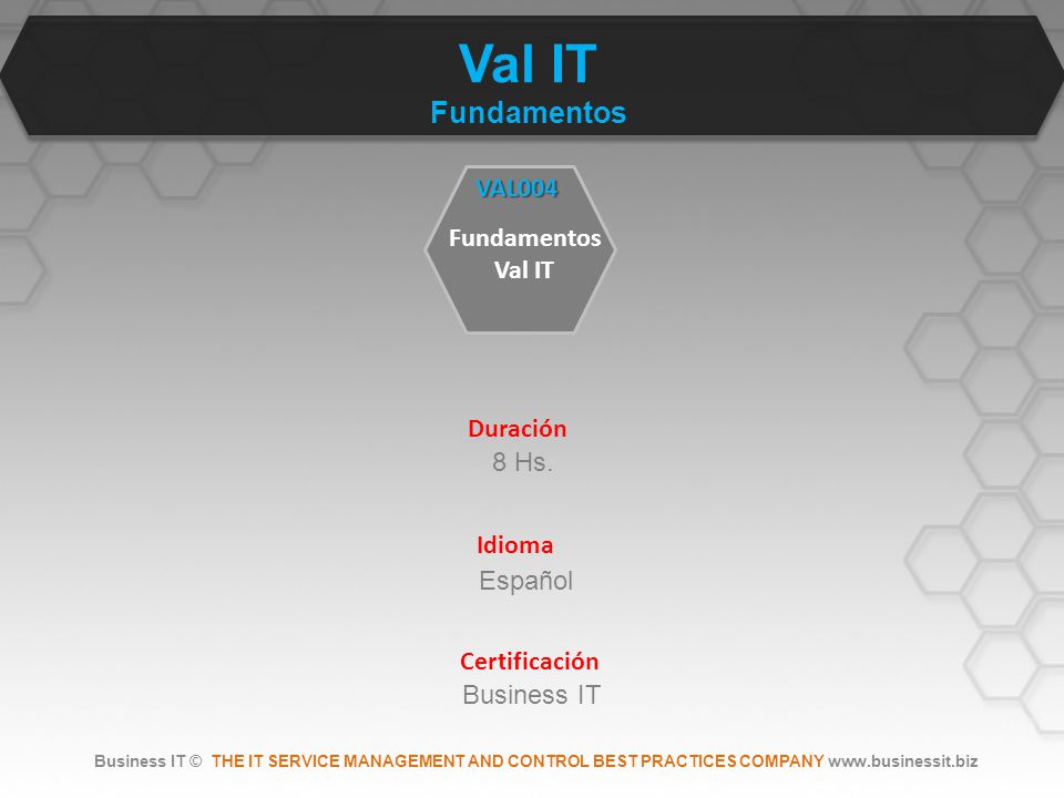 Val IT Fundamentos VAL004 Fundamentos Val IT Duración 8 Hs. Idioma