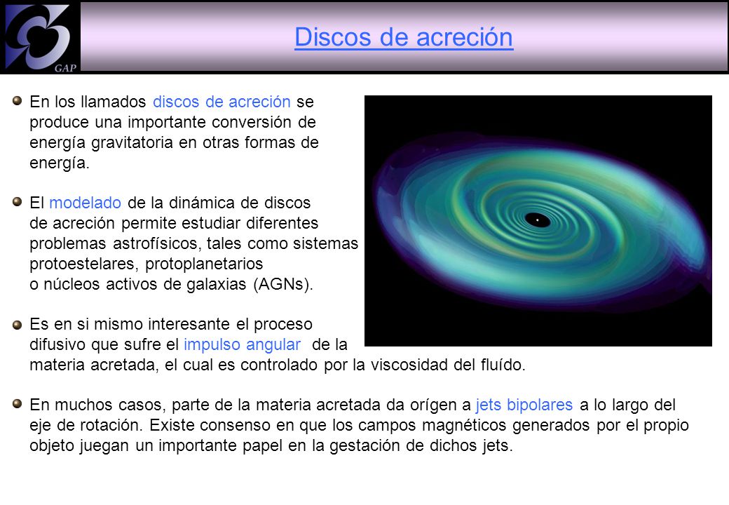 Discos de acreción En los llamados discos de acreción se