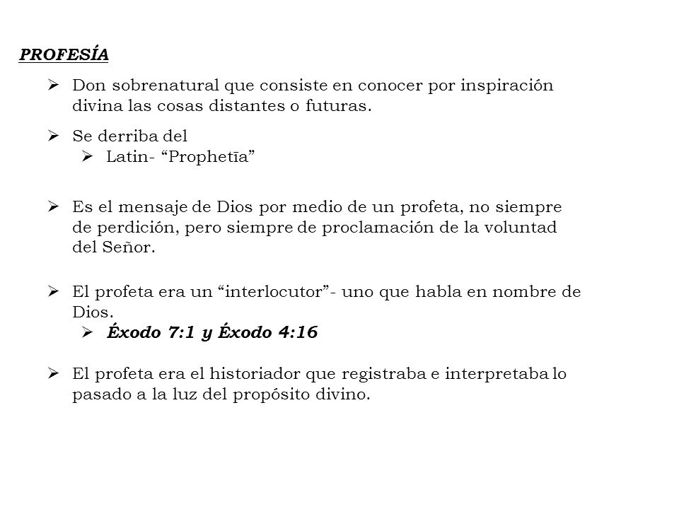 PROFESÍA Don sobrenatural que consiste en conocer por inspiración divina las cosas distantes o futuras.