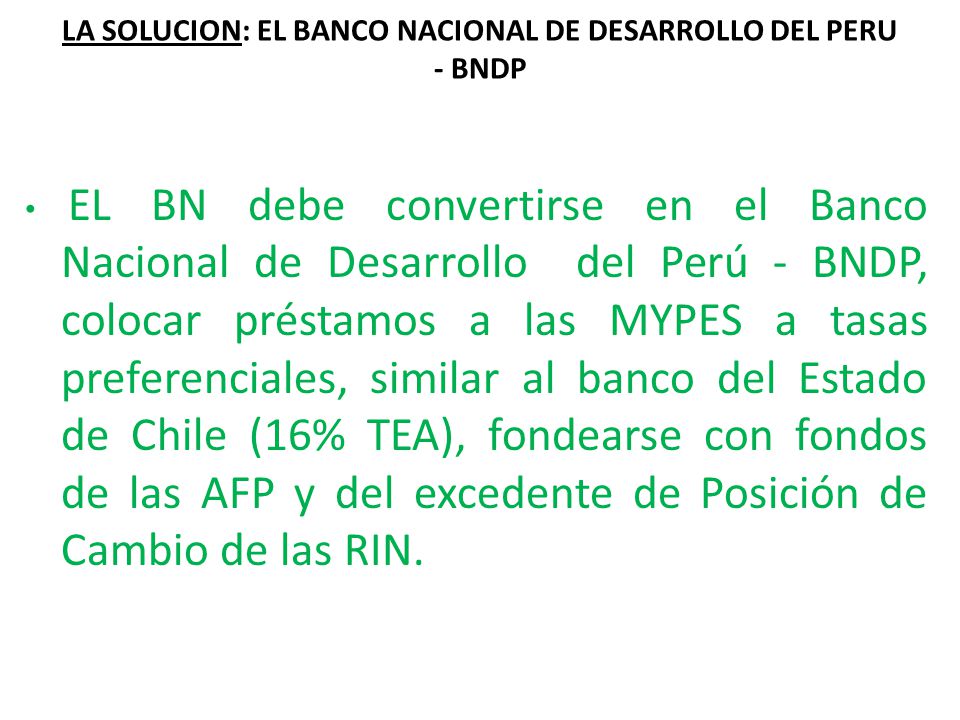 LA SOLUCION: EL BANCO NACIONAL DE DESARROLLO DEL PERU - BNDP