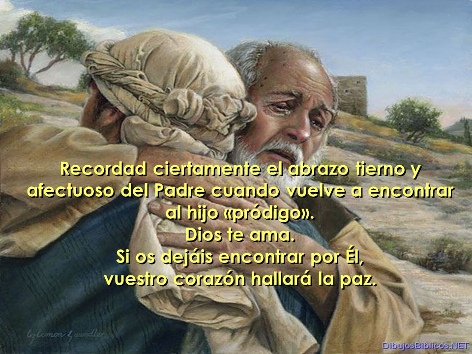 Si os dejáis encontrar por Él, vuestro corazón hallará la paz.