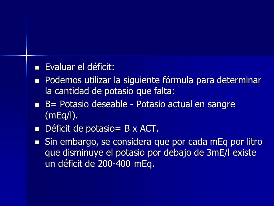 Evaluar el déficit: Podemos utilizar la siguiente fórmula para determinar la cantidad de potasio que falta: