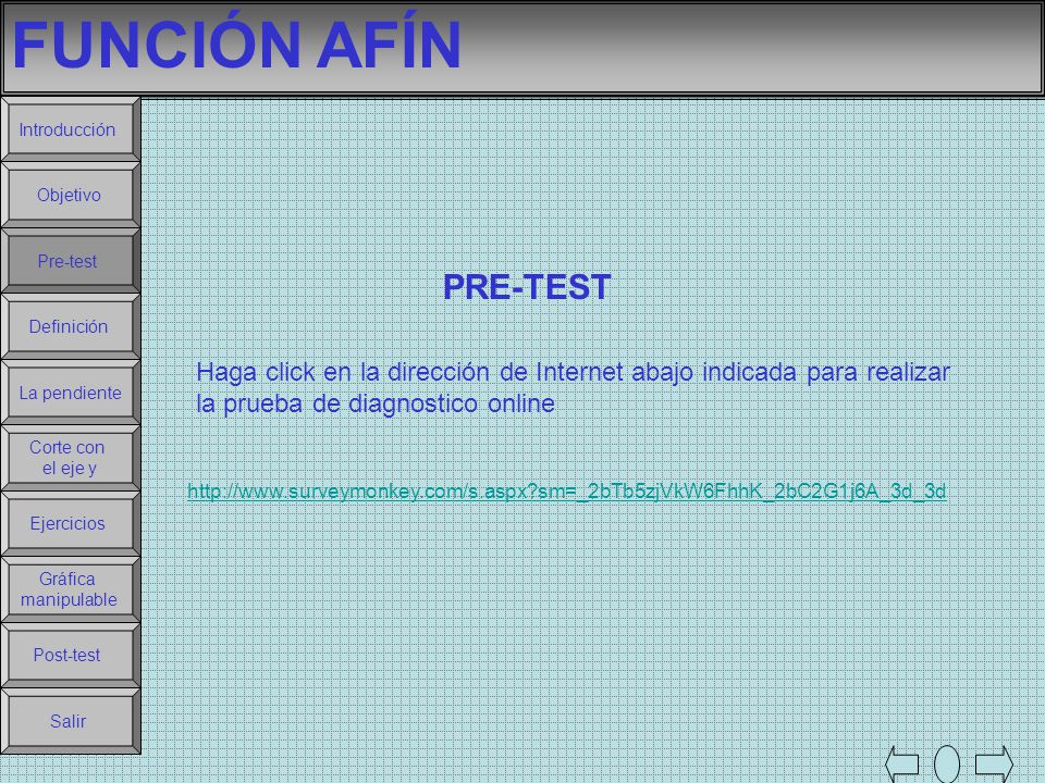 FUNCIÓN AFÍN Introducción. Objetivo. Pre-test. PRE-TEST. Definición. Haga click en la dirección de Internet abajo indicada para realizar.