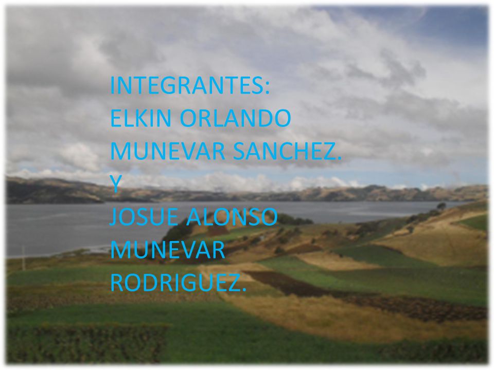 INTEGRANTES: ELKIN ORLANDO MUNEVAR SANCHEZ. Y JOSUE ALONSO MUNEVAR RODRIGUEZ.