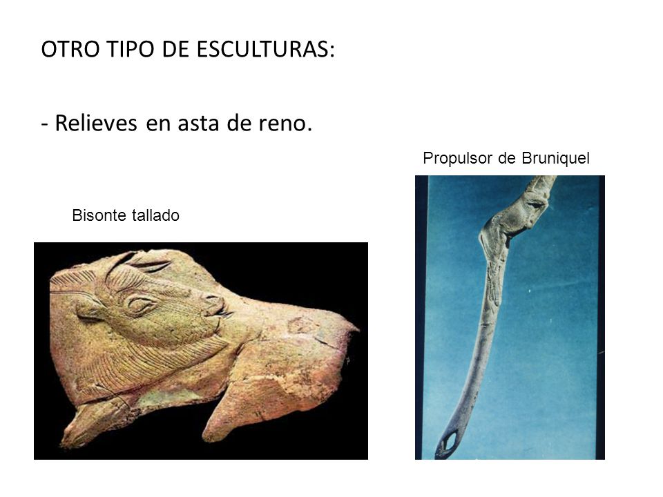 OTRO TIPO DE ESCULTURAS: - Relieves en asta de reno.
