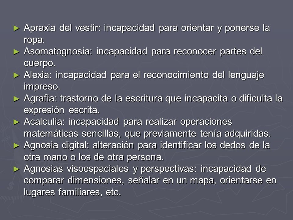 Apraxia del vestir: incapacidad para orientar y ponerse la ropa.