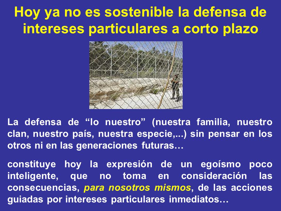 Hoy ya no es sostenible la defensa de intereses particulares a corto plazo