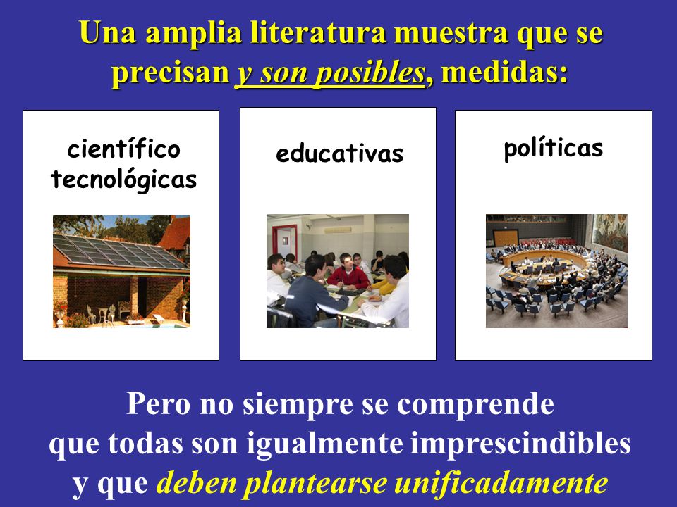 Una amplia literatura muestra que se precisan y son posibles, medidas: