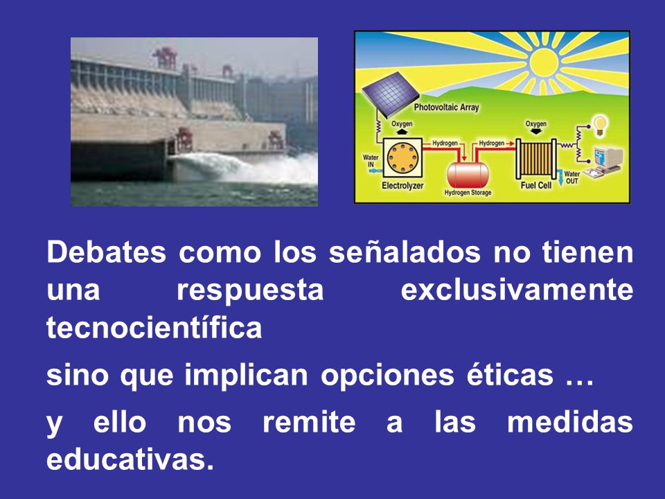Debates como los señalados no tienen una respuesta exclusivamente tecnocientífica