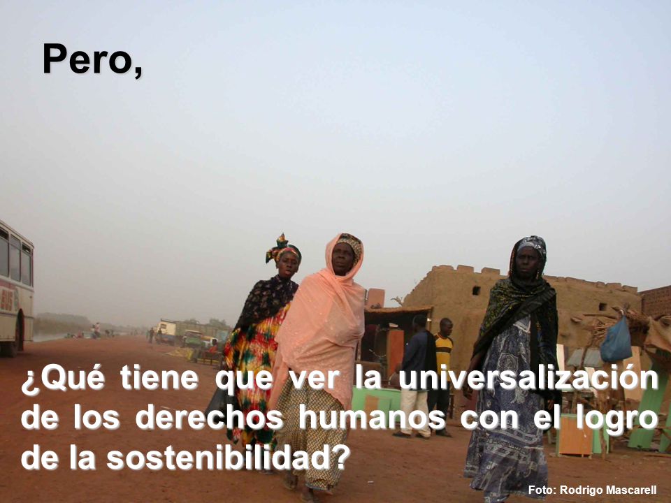 Pero, ¿Qué tiene que ver la universalización de los derechos humanos con el logro de la sostenibilidad