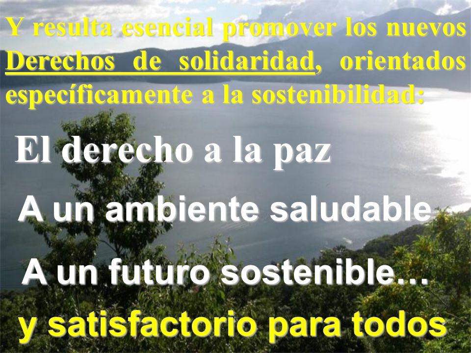 El derecho a la paz A un ambiente saludable A un futuro sostenible…