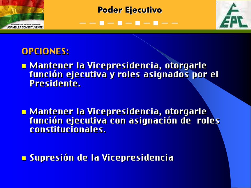 OPCIONES: Mantener la Vicepresidencia, otorgarle función ejecutiva y roles asignados por el Presidente.