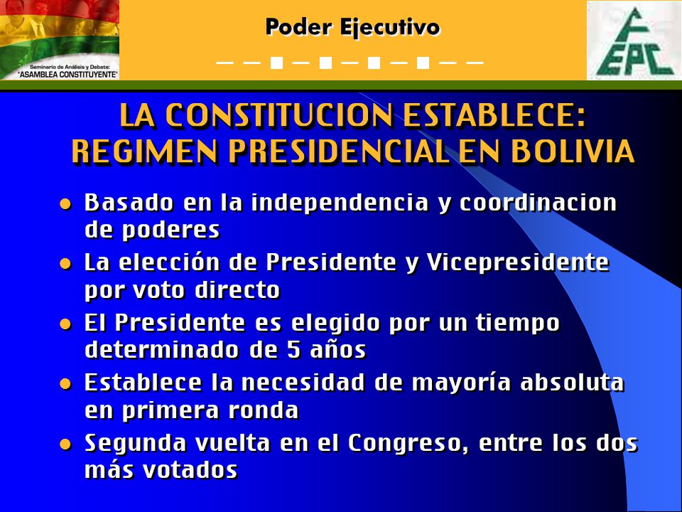 LA CONSTITUCION ESTABLECE: REGIMEN PRESIDENCIAL EN BOLIVIA