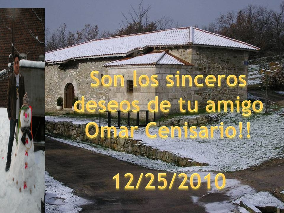 Son los sinceros deseos de tu amigo Omar Cenisario!!