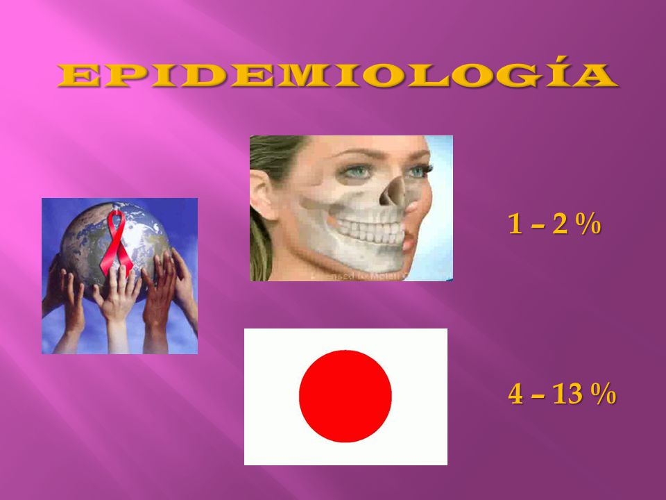 EPIDEMIOLOGÍA 1 – 2 1 – 2 % 4 – 13 % Su incidencia varía entre el 1,2 % y 12,2%