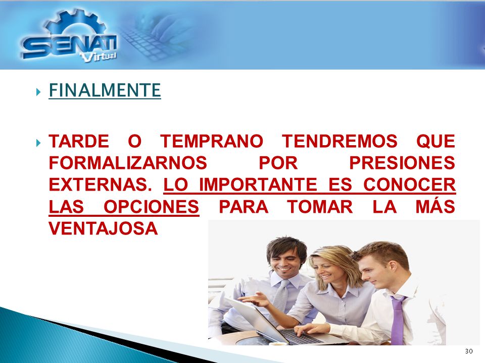 FINALMENTE TARDE O TEMPRANO TENDREMOS QUE FORMALIZARNOS POR PRESIONES EXTERNAS.