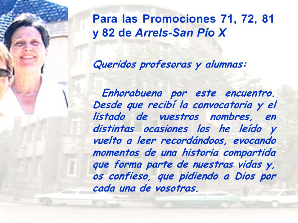 Para las Promociones 71, 72, 81 y 82 de Arrels-San Pío X