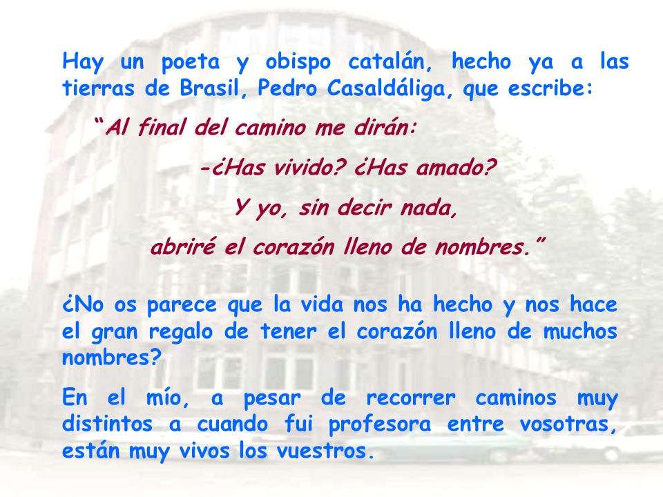 -¿Has vivido ¿Has amado abriré el corazón lleno de nombres.