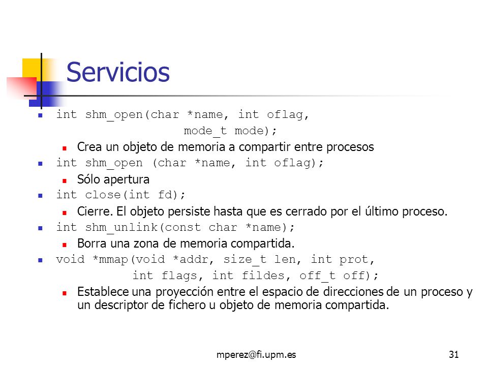 Servicios int shm_open(char *name, int oflag, mode_t mode);