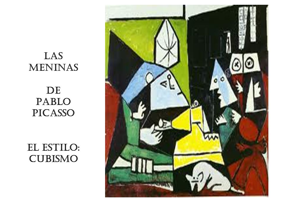 LAS MENINAS De Pablo Picasso El Estilo: Cubismo