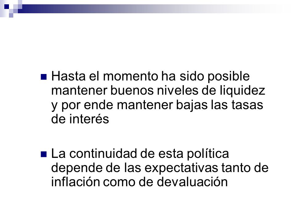 Hasta el momento ha sido posible mantener buenos niveles de liquidez y por ende mantener bajas las tasas de interés