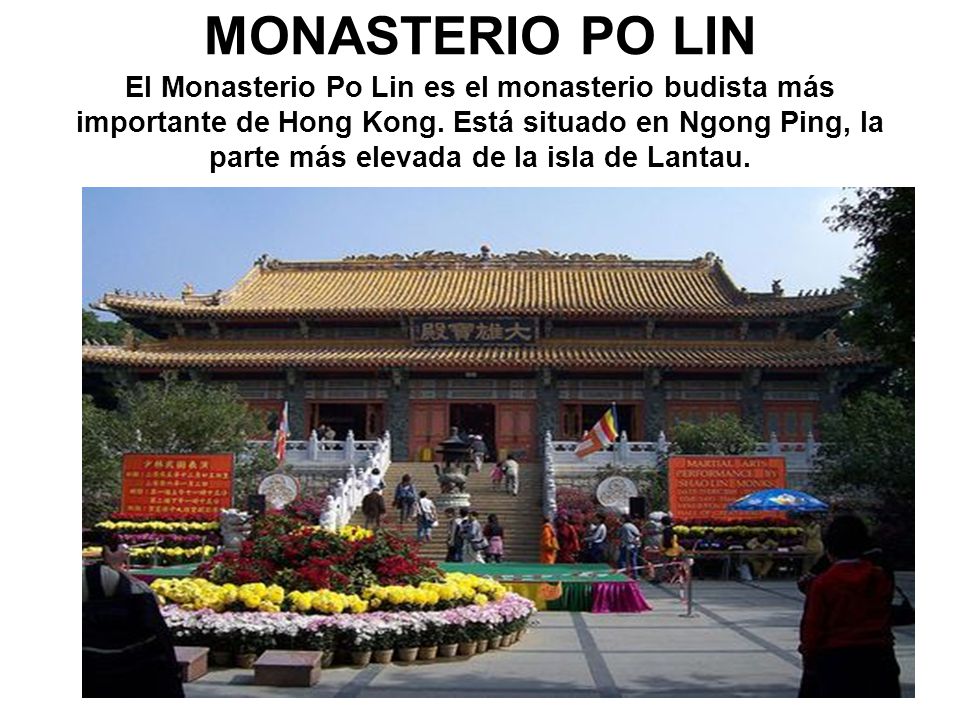 MONASTERIO PO LIN El Monasterio Po Lin es el monasterio budista más importante de Hong Kong.