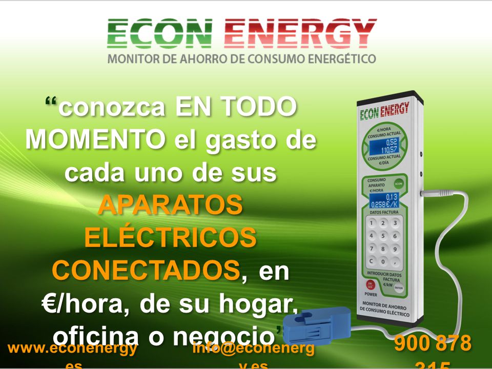 conozca EN TODO MOMENTO el gasto de cada uno de sus APARATOS ELÉCTRICOS CONECTADOS, en €/hora, de su hogar, oficina o negocio
