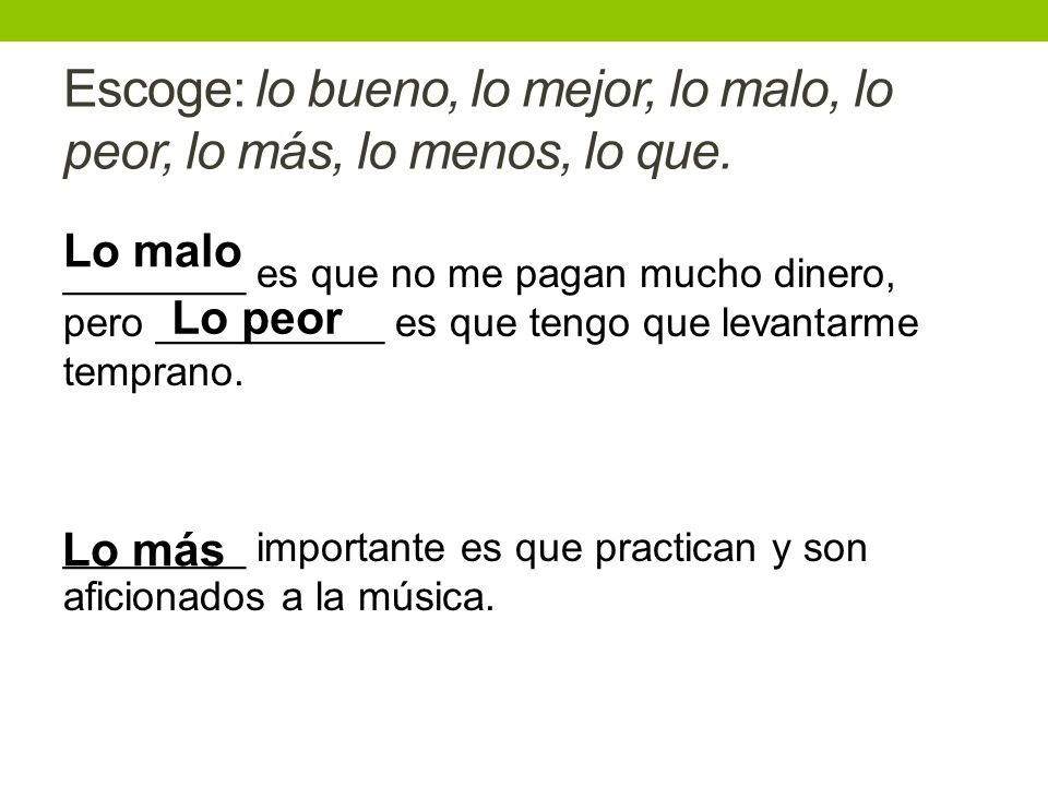 Escoge: lo bueno, lo mejor, lo malo, lo peor, lo más, lo menos, lo que.