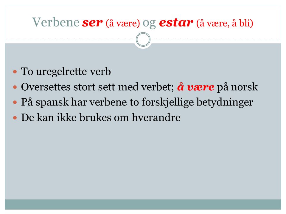 Verbene ser (å være) og estar (å være, å bli)