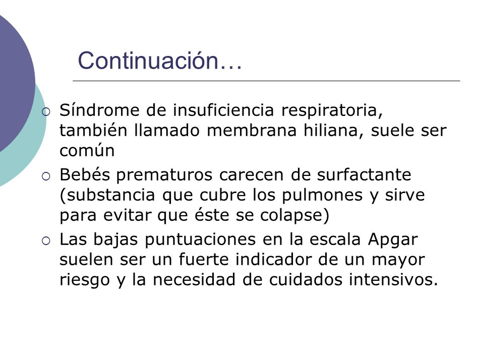 Continuación… Síndrome de insuficiencia respiratoria, también llamado membrana hiliana, suele ser común.