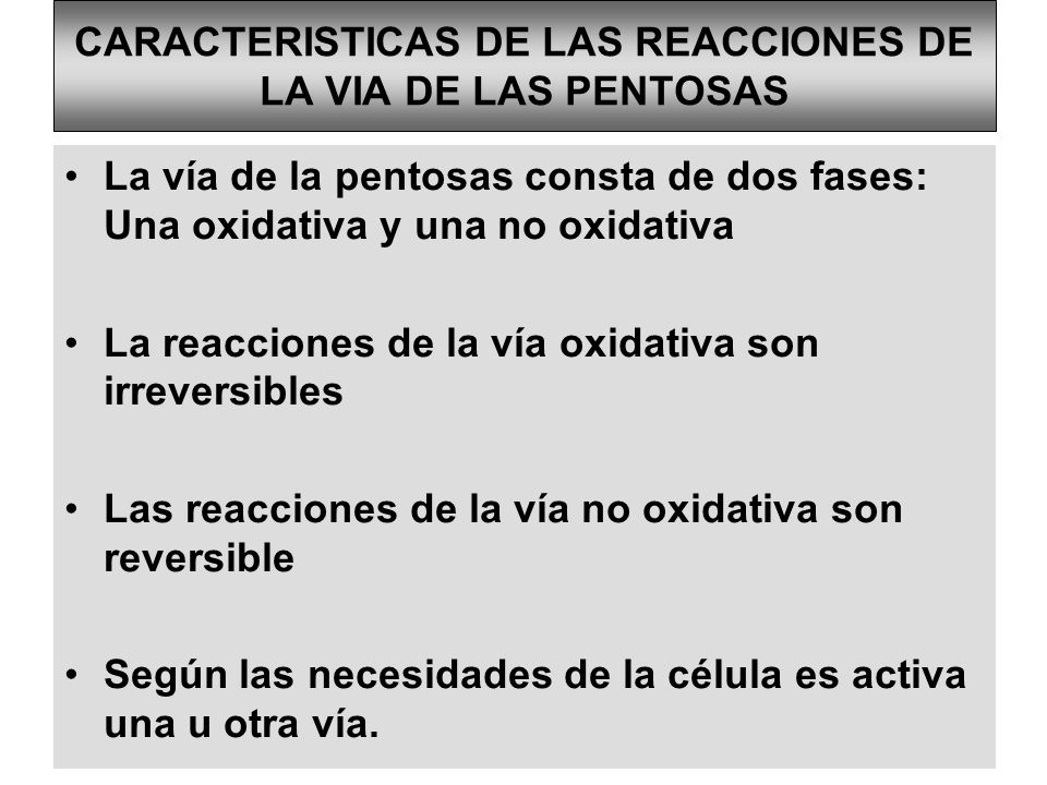 CARACTERISTICAS DE LAS REACCIONES DE LA VIA DE LAS PENTOSAS