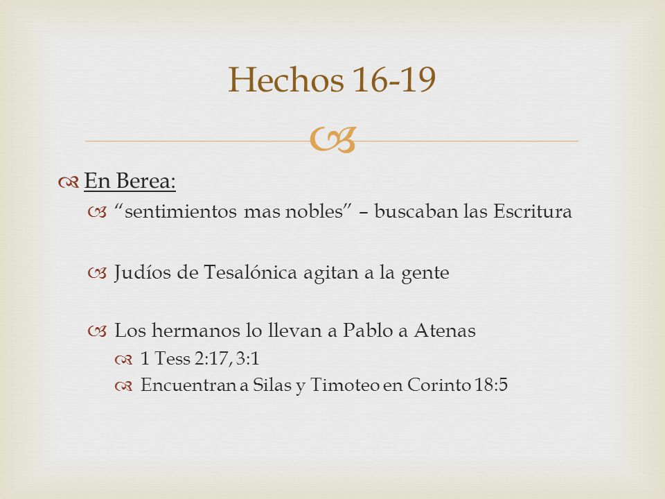 Hechos En Berea: sentimientos mas nobles – buscaban las Escritura. Judíos de Tesalónica agitan a la gente.
