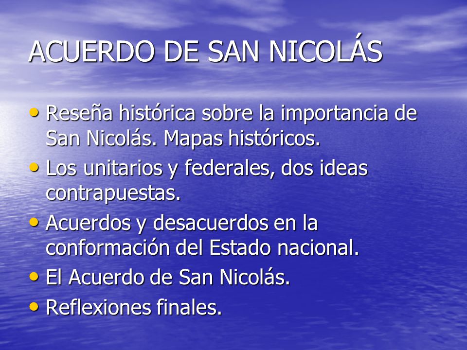 ACUERDO DE SAN NICOLÁS Reseña histórica sobre la importancia de San Nicolás. Mapas históricos. Los unitarios y federales, dos ideas contrapuestas.