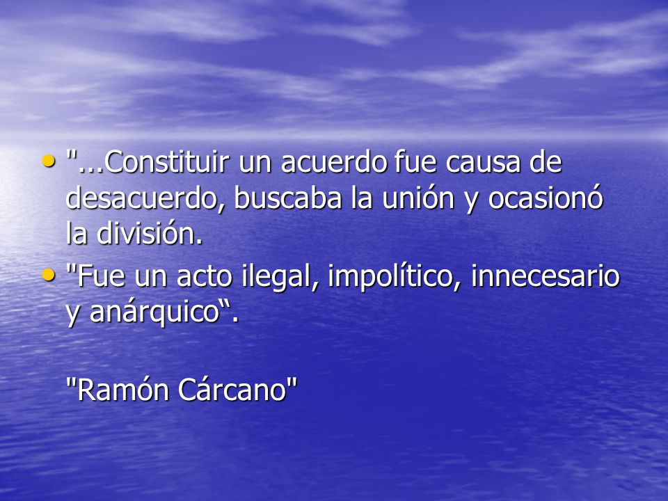 ...Constituir un acuerdo fue causa de desacuerdo, buscaba la unión y ocasionó la división.