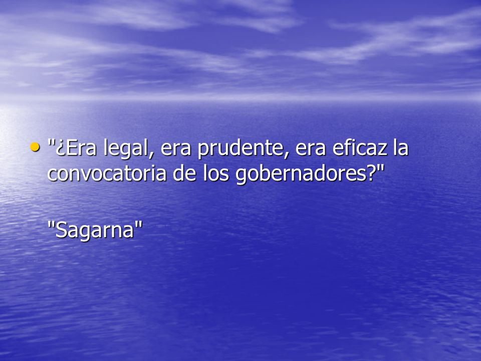 ¿Era legal, era prudente, era eficaz la convocatoria de los gobernadores