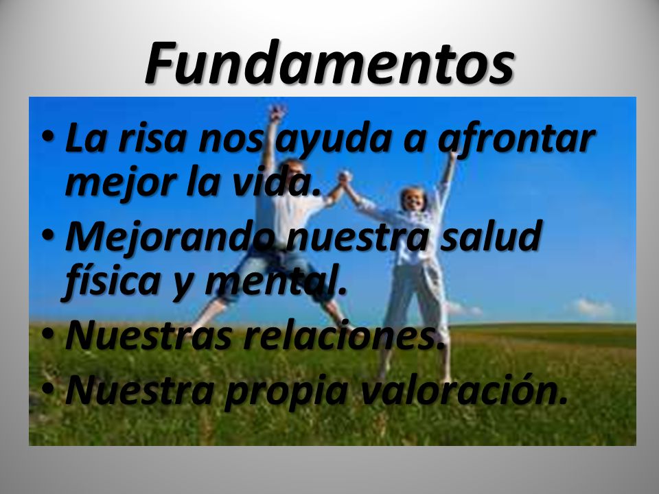 Fundamentos La risa nos ayuda a afrontar mejor la vida.