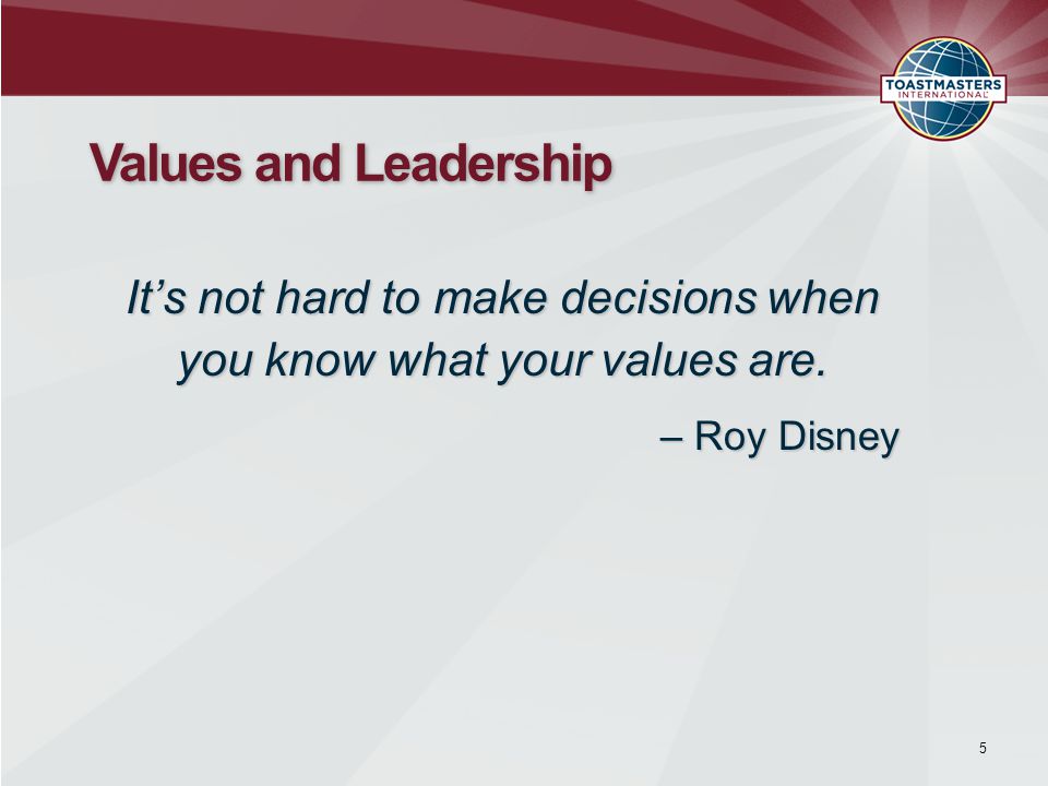 It’s not hard to make decisions when you know what your values are.