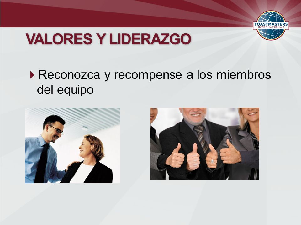 VALORES Y LIDERAZGO Reconozca y recompense a los miembros del equipo