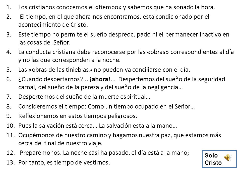 Los cristianos conocemos el «tiempo» y sabemos que ha sonado la hora.