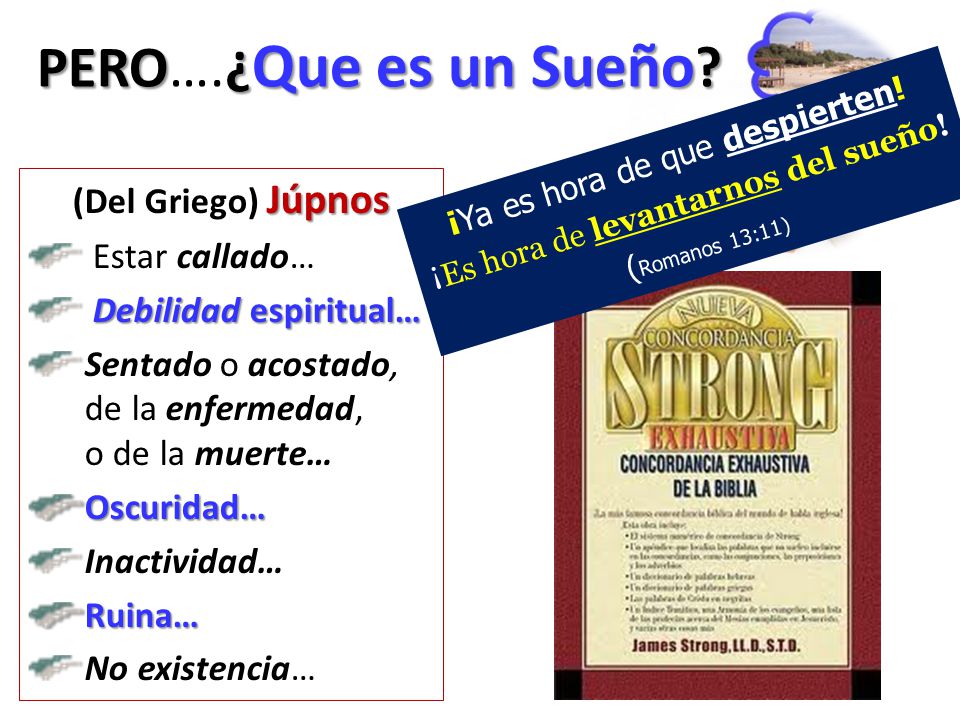 PERO….¿Que es un Sueño (Del Griego) Júpnos Estar callado…